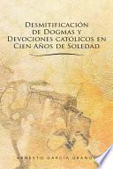libro Desmitificacion De Dogmas Y Devociones Catolicos En Cien Anos De Soledad