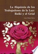 libro La Alquimia De Los Trabajadores De La Luz: Reiki Y El Grial