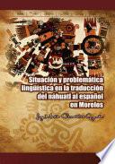 libro Situación Y Problemática Lingüística En La Traducción Del Náhuatl Al Español En Morelos