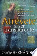 libro Atrevete A Ser Transparente