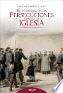 libro Breve Historia De Las Persecuciones Contra La Iglesia