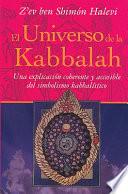 libro El Universo De La Kabbalah: Una Explicacion Coherente Y Accesible Del Simbolismo Kabbalistico = A Kabbalistic Universe
