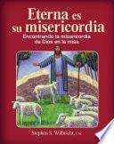 libro Eterna Es Su Misericordia, Encontrando La Misericordia De Dios En La Misa