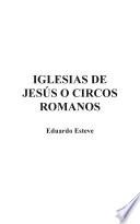 libro Iglesias De Jesús O Circos Romanos