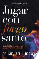 libro Jugar Con Fuego Santo/ Playing With Holy Fire