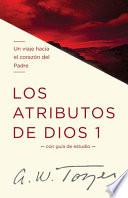 libro Los Atributos De Dios   Volumen, Uno: Un Viaje Hacia El Corazon Del Padre = The Attributes Of God