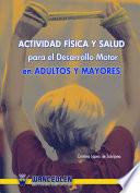 libro Actividad Física Y Salud Para El Desarrollo Motor En Adultos Y Mayores