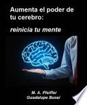 libro Aumenta El Poder De Tu Cerebro: Reinicia Tu Mente