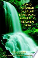 libro Como Mejorar La Salud Espiritual, Mental Y Fisica En Casa
