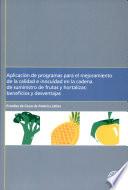 libro Aplicacion De Programas Para El Mejoramiento De La Calidad E Inocuidad En La Cadena De Suministro De Frutas Y Hortalizas: Beneficios Y Desventajas   E