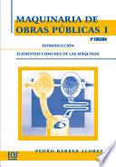 libro Maquinaria De Obras Públicas I: Introducción Elementos Comunes De Las Máquinas