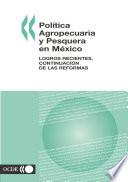libro Política Agropecuaria Y Pesquera En México Logros Recientes, Continuación De Las Reformas