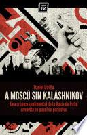 libro A Moscú Sin Kaláshnikov