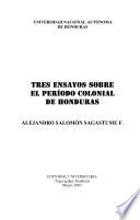 libro Tres Ensayos Sobre El Período Colonial De Honduras